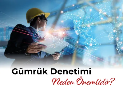 Gümrük Denetimi Neden Önemlidir?