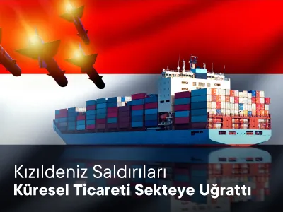 Kızıldeniz Saldırıları Küresel Ticareti Sekteye Uğrattı