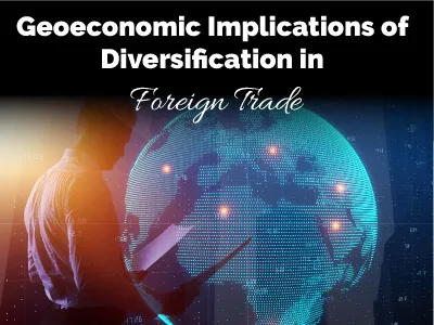 Geoeconomic Implications of Diversification in Foreign Trade
