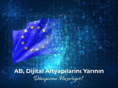 AB, Dijital Altyapılarını Yarının Dünyasına Hazırlıyor!