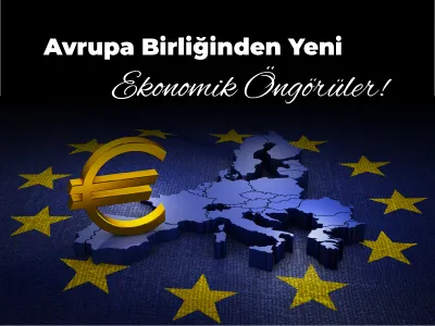 Avrupa Birliğinden Yeni Ekonomik Öngörüler!