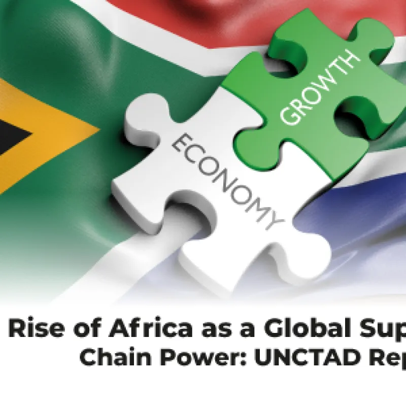 The Rise of Africa as a Global Supply Chain Power: UNCTAD Report