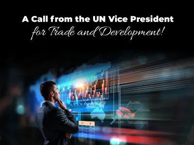A Call from the UN Vice President for Trade and Development!
