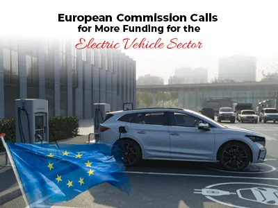 European Commission Calls for More Funding for the Electric Vehicle Sector