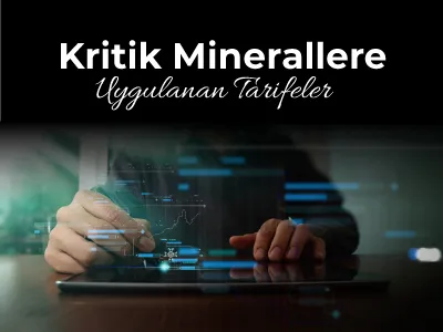 Kritik Minerallere Uygulanan Tarifeler