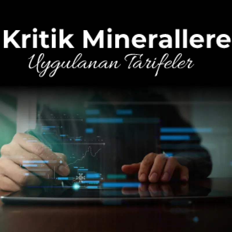 Kritik Minerallere Uygulanan Tarifeler