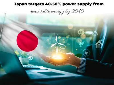 Japan targets 40-50% power supply from renewable energy by 2040