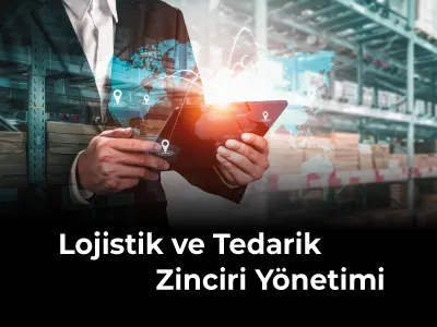 Lojistik ve Tedarik Zinciri Yönetimi