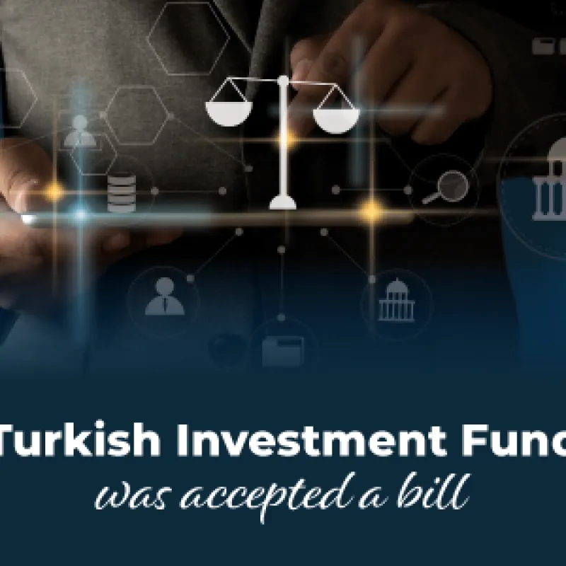 Turkish Investment Fund Bill was Accepted