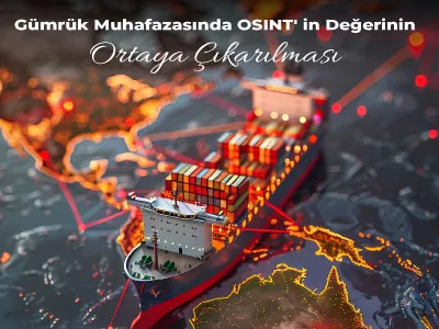 Gümrük Muhafazasında OSINT' in Değerinin Ortaya Çıkarılması