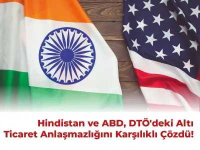 Hindistan ve ABD, DTÖ'deki Altı Ticaret Anlaşmazlığını Karşılıklı Çözdü