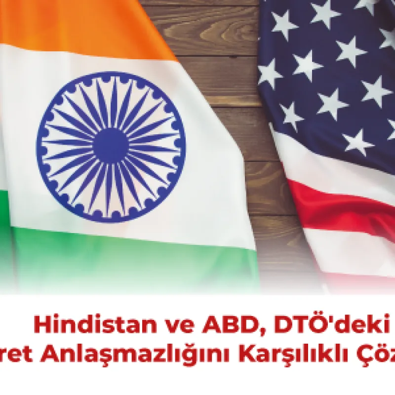 Hindistan ve ABD, DTÖ'deki Altı Ticaret Anlaşmazlığını Karşılıklı Çözdü