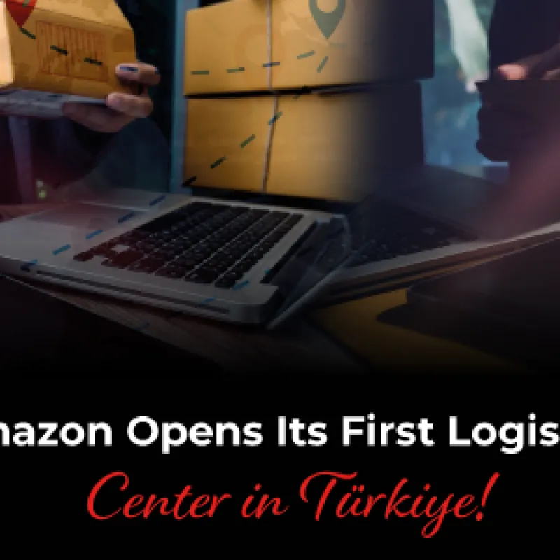 Amazon Opens Its First Logistics Center in Türkiye