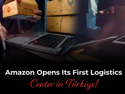 Amazon Opens Its First Logistics Center in Türkiye