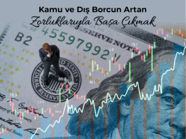 Kamu ve Dış Borcun Artan Zorluklarıyla Başa Çıkmak