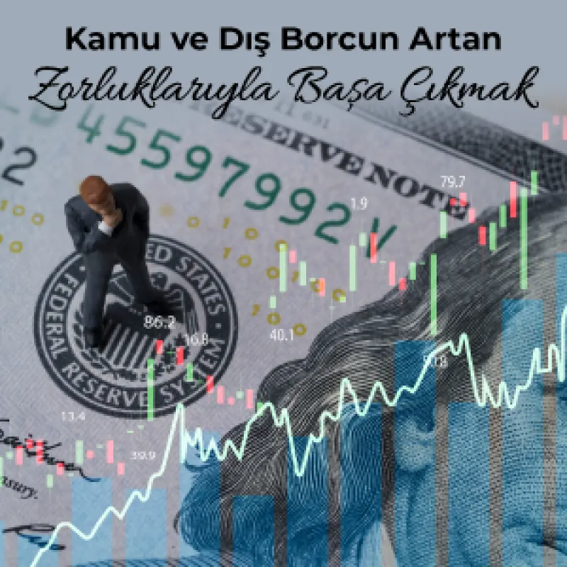 Kamu ve Dış Borcun Artan Zorluklarıyla Başa Çıkmak