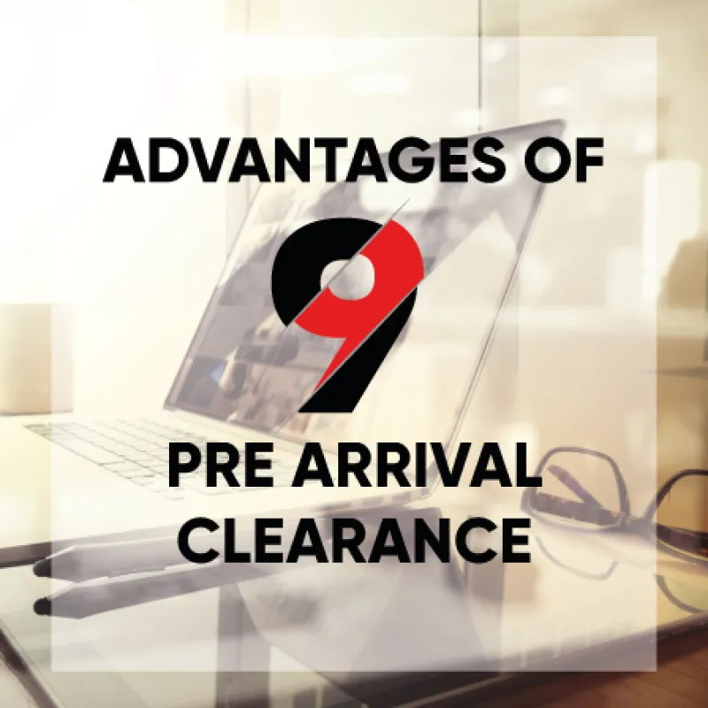 9 Advantages of Pre-Arrival Clearance