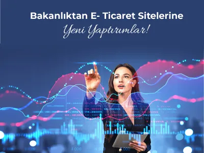 Bakanlıktan E- Ticaret Sitelerine Yeni Yaptırımlar!