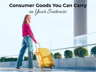 Consumer Goods You Can Carry in Your Suitcase