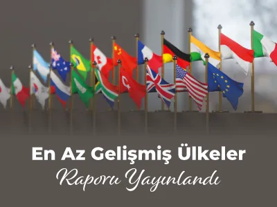 En Az Gelişmiş Ülkeler Raporu Yayınlandı