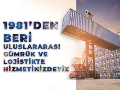 43 Yıldır Uluslararası Gümrük ve Lojistikte Hizmetinizdeyiz.