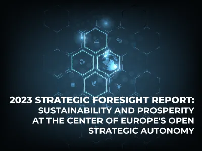 2023 Strategic Foresight Report: Sustainability and Prosperity at the Center of Europe's Open Strategic Autonomy