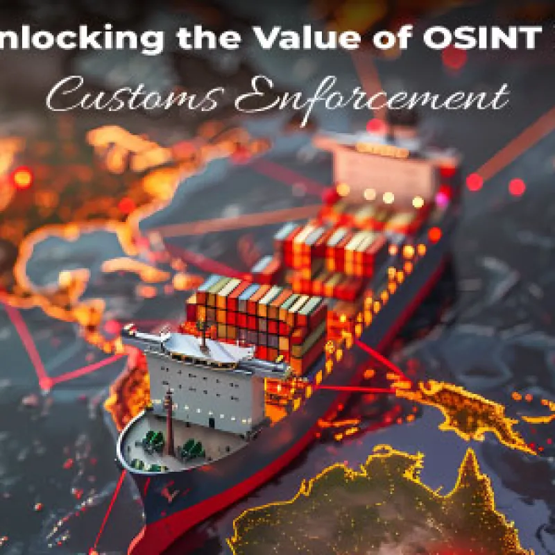 Unlocking the Value of OSINT in Customs Enforcement