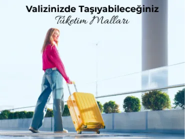 Valizinizde Taşıyabileceğiniz Tüketim Malları