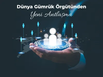 Dünya Gümrük Örgütünden Yeni Antlaşma