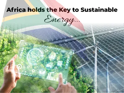 Africa holds the Key to Sustainable Energy...