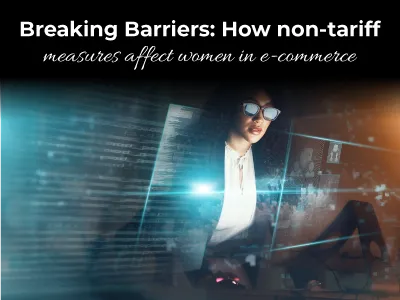 Breaking Barriers: How non-tariff measures affect women in e-commerce