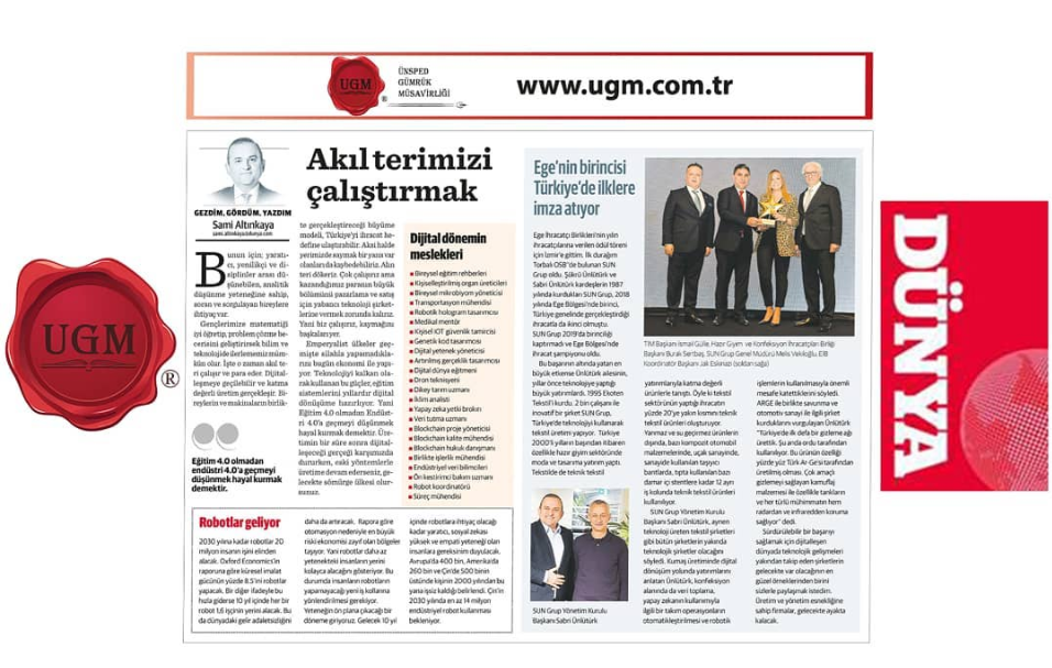 In the 40th anniversary of Dünya Newspaper, UGM Corporate Communications Director Sami ALTINKAYA discussed the issue of “growth and investments in the digital era” with the leading exporter of Aegean region, Sun Group Director of the Board of Directors Sa